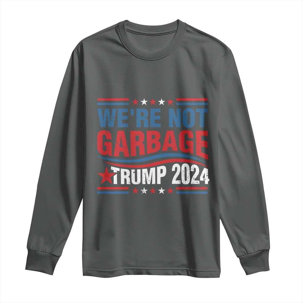 Funny Trump Garbage Long Sleeve Shirt We're Not Garbage Trump 2024 Vintage Star TS11 Dark Heather Print Your Wear
