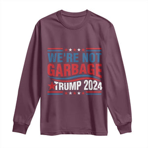 Funny Trump Garbage Long Sleeve Shirt We're Not Garbage Trump 2024 Vintage Star TS11 Maroon Print Your Wear