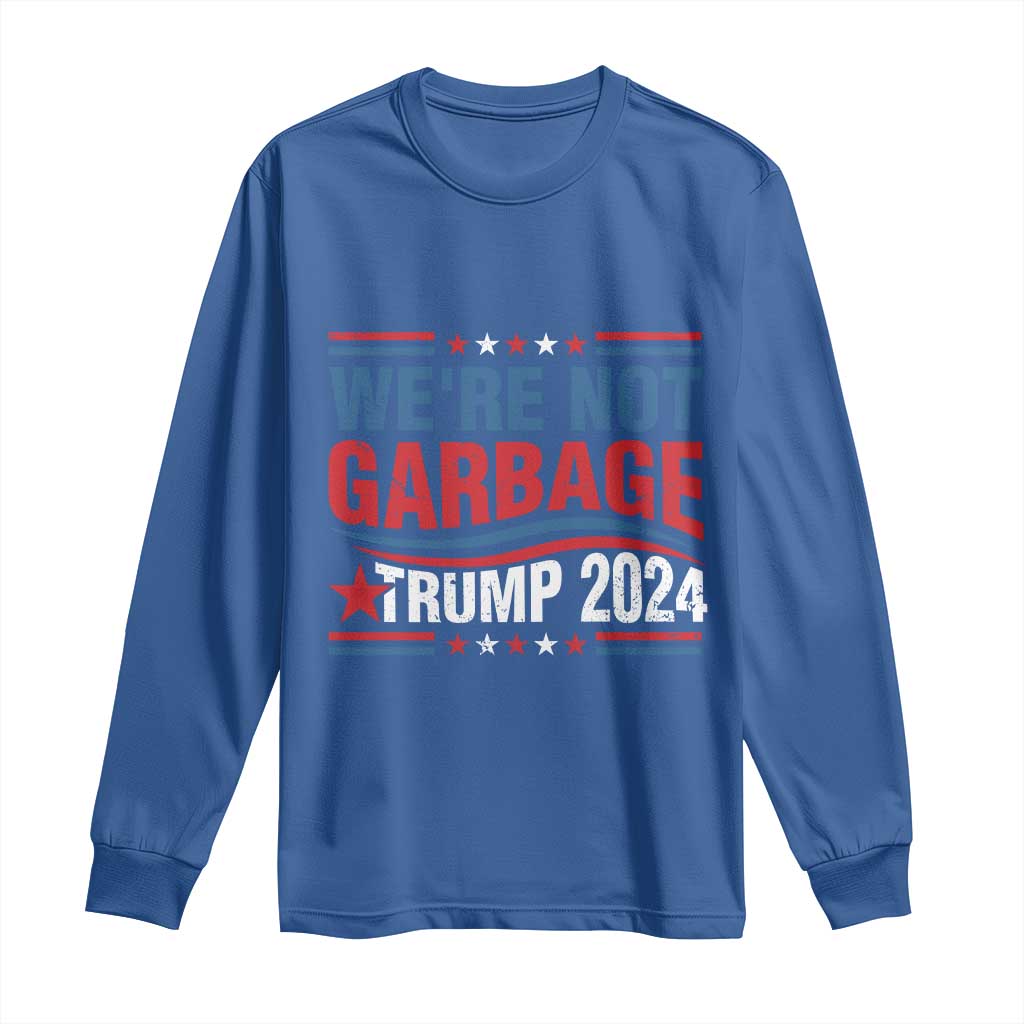 Funny Trump Garbage Long Sleeve Shirt We're Not Garbage Trump 2024 Vintage Star TS11 Royal Blue Print Your Wear