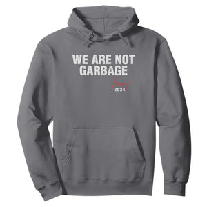 Funny Trump Garbage Hoodie We're Not Garbage Trump 2024 TS11 Charcoal Print Your Wear