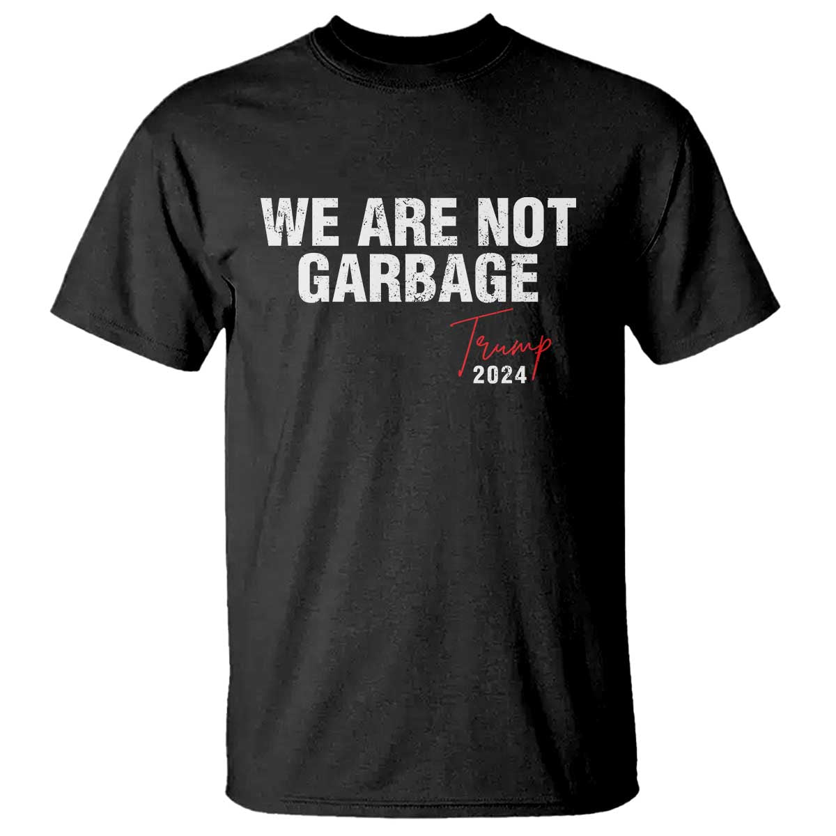 Funny Trump Garbage T Shirt We're Not Garbage Trump 2024 TS11 Black Print Your Wear