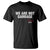 Funny Trump Garbage T Shirt We're Not Garbage Trump 2024 TS11 Black Print Your Wear
