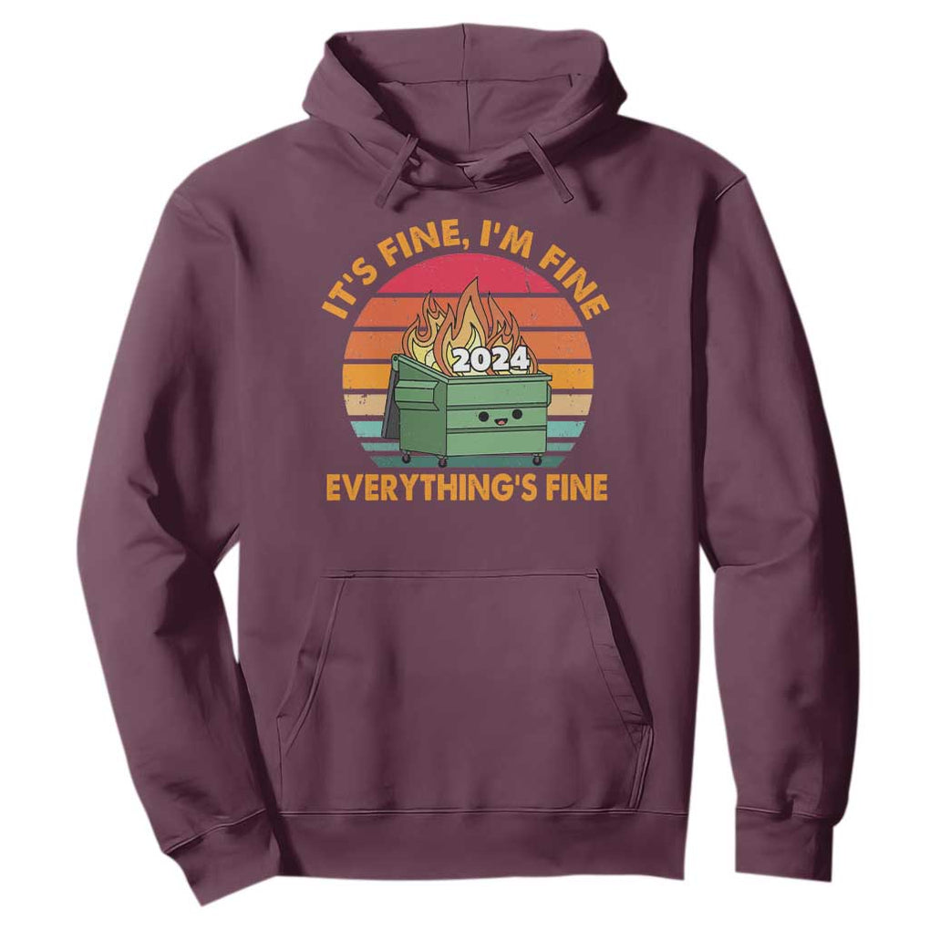 Funny It's Fine I'm Everything Is Fine 2024 Hoodie Cute Vintage Lil Dumpster Fire TS11 Maroon Print Your Wear
