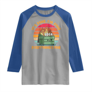 Funny It's Fine I'm Everything Is Fine 2024 Raglan Shirt Cute Vintage Lil Dumpster Fire TS11 Sport Gray Royal Print Your Wear