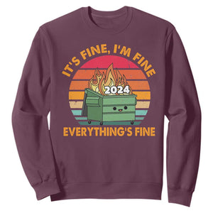 Funny It's Fine I'm Everything Is Fine 2024 Sweatshirt Cute Vintage Lil Dumpster Fire TS11 Maroon Print Your Wear