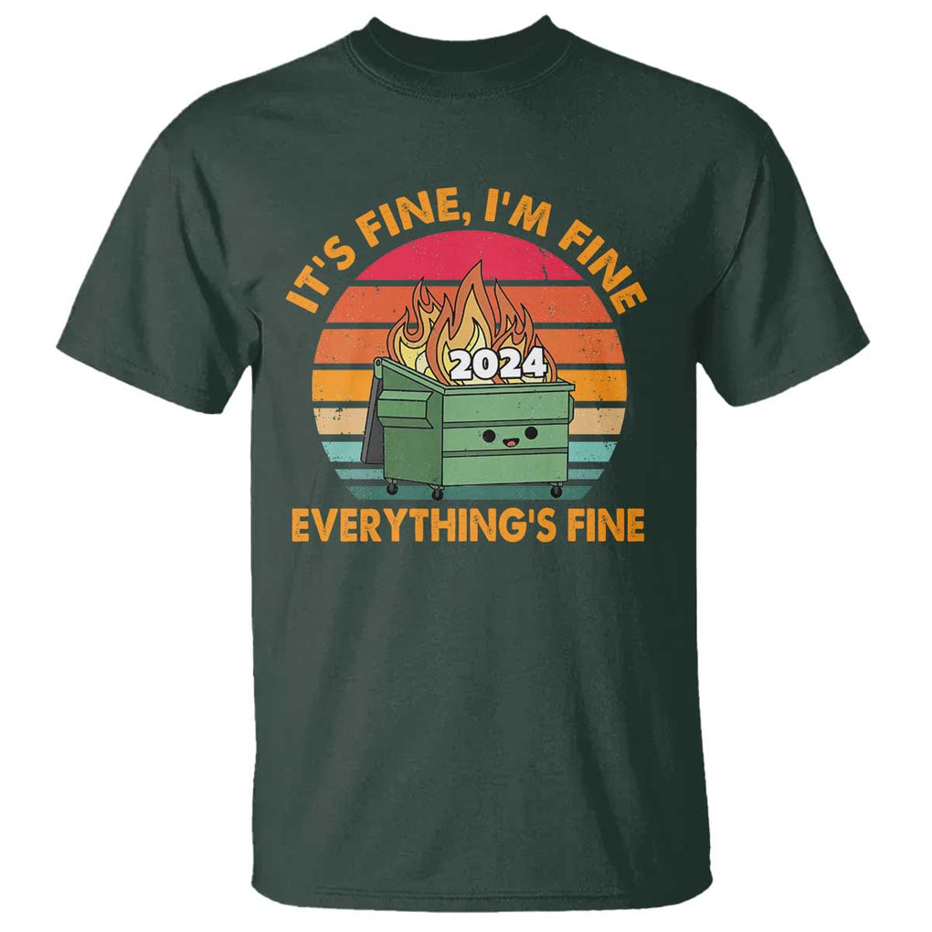 Funny It's Fine I'm Everything Is Fine 2024 T Shirt Cute Vintage Lil Dumpster Fire TS11 Dark Forest Green Print Your Wear