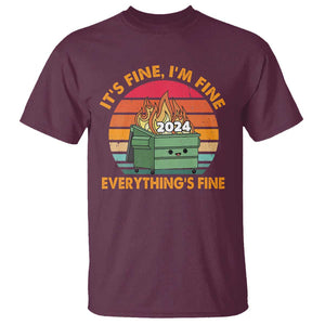 Funny It's Fine I'm Everything Is Fine 2024 T Shirt Cute Vintage Lil Dumpster Fire TS11 Maroon Print Your Wear