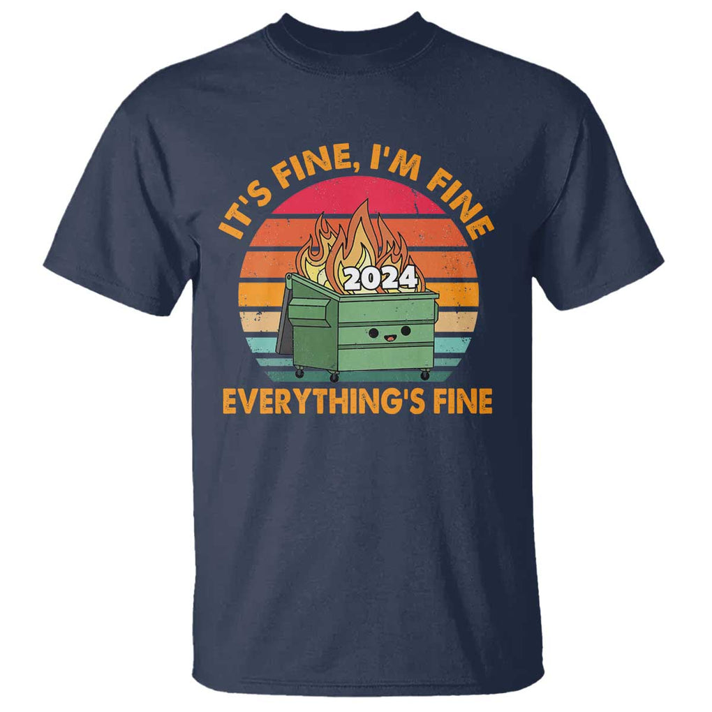 Funny It's Fine I'm Everything Is Fine 2024 T Shirt Cute Vintage Lil Dumpster Fire TS11 Navy Print Your Wear