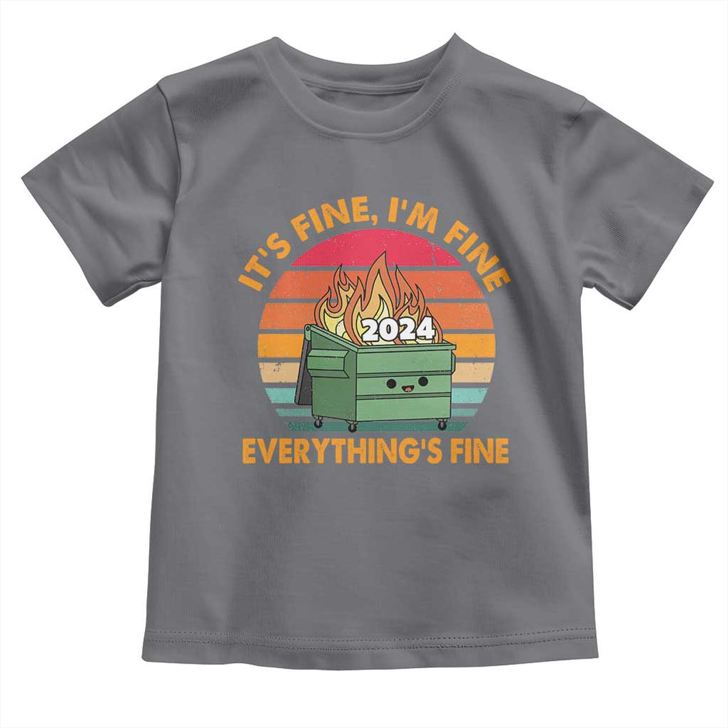 Funny It's Fine I'm Everything Is Fine 2024 Toddler T Shirt Cute Vintage Lil Dumpster Fire TS11 Charcoal Print Your Wear
