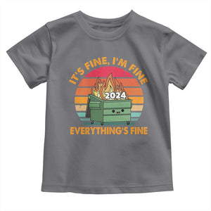 Funny It's Fine I'm Everything Is Fine 2024 Toddler T Shirt Cute Vintage Lil Dumpster Fire TS11 Charcoal Print Your Wear