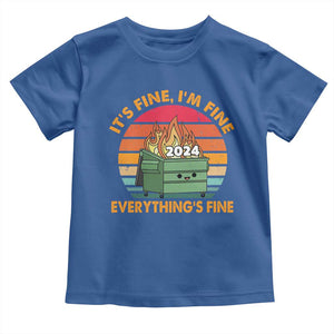 Funny It's Fine I'm Everything Is Fine 2024 Toddler T Shirt Cute Vintage Lil Dumpster Fire TS11 Royal Blue Print Your Wear