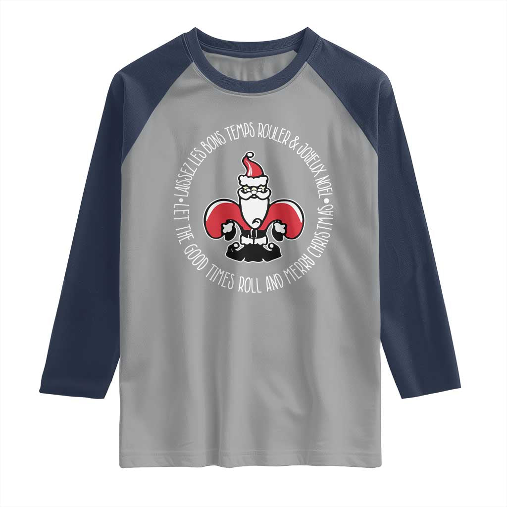 Funny Cajun Louisiana Christmas Raglan Shirt Laissez Les Bons Temps Rouler & Joyeux Merry Christmas Santa Saint Symbol TS11 Sport Gray Navy Print Your Wear