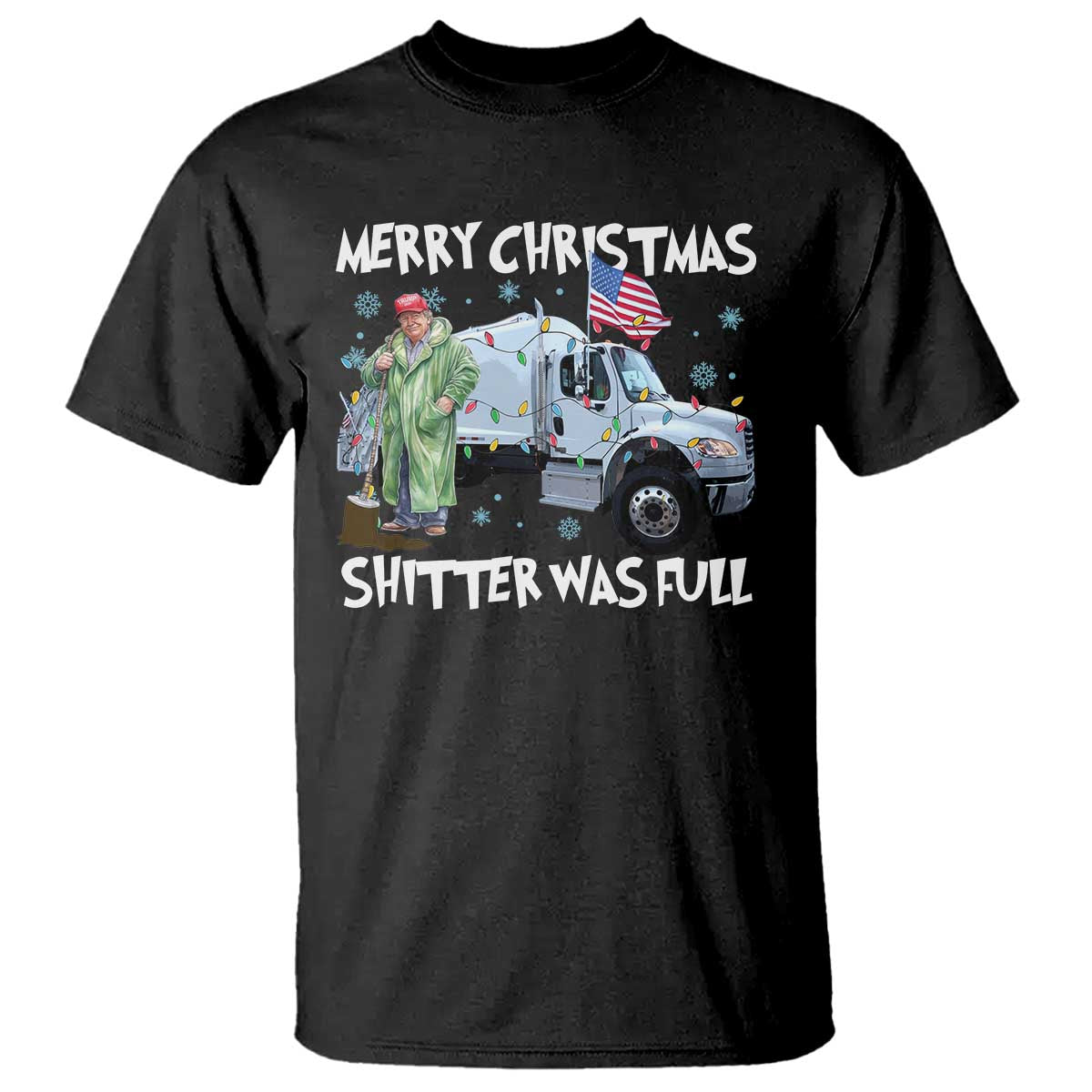 Funny Trump Christmas T Shirt Merry Christmas Shitter Was Full Garbage Truck TS11 Black Print Your Wear