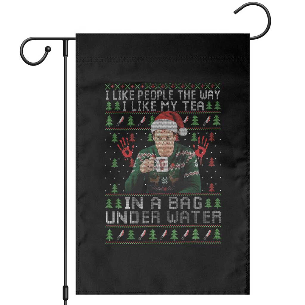Funny Christmas Crime Drama Garden Flag I Like People The Way I Like My Tea In A Bag Under Water TS11 Black Print Your Wear
