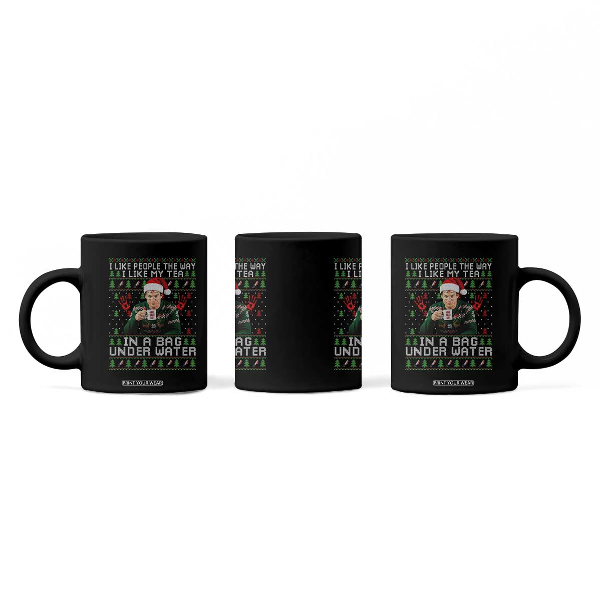 Funny Christmas Crime Drama Coffee Mug I Like People The Way I Like My Tea In A Bag Under Water TS11 Print Your Wear
