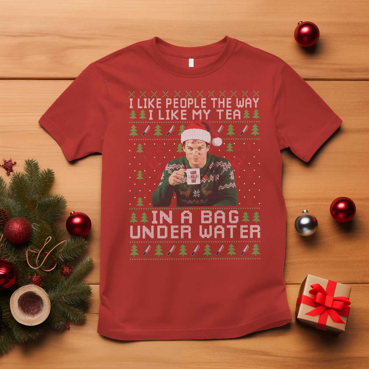 Funny Christmas Crime Drama T Shirt I Like People The Way I Like My Tea In A Bag Under Water TS11 Red Print Your Wear