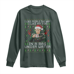 Funny Christmas Crime Drama Long Sleeve Shirt I Like People The Way I Like My Tea In A Bag Under Water TS11 Dark Forest Green Print Your Wear