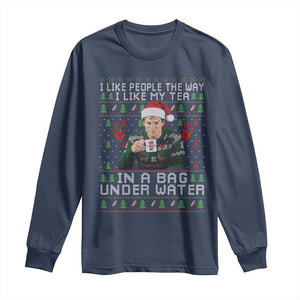 Funny Christmas Crime Drama Long Sleeve Shirt I Like People The Way I Like My Tea In A Bag Under Water TS11 Navy Print Your Wear