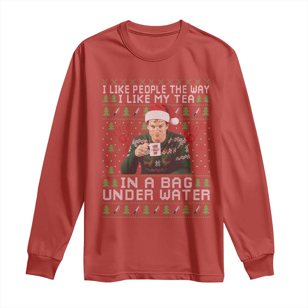 Funny Christmas Crime Drama Long Sleeve Shirt I Like People The Way I Like My Tea In A Bag Under Water TS11 Red Print Your Wear