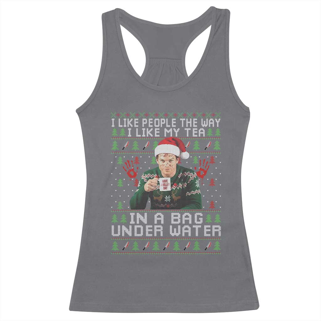Funny Christmas Crime Drama Racerback Tank Top I Like People The Way I Like My Tea In A Bag Under Water TS11 Charcoal Print Your Wear