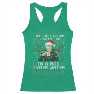 Funny Christmas Crime Drama Racerback Tank Top I Like People The Way I Like My Tea In A Bag Under Water TS11 Irish Green Print Your Wear