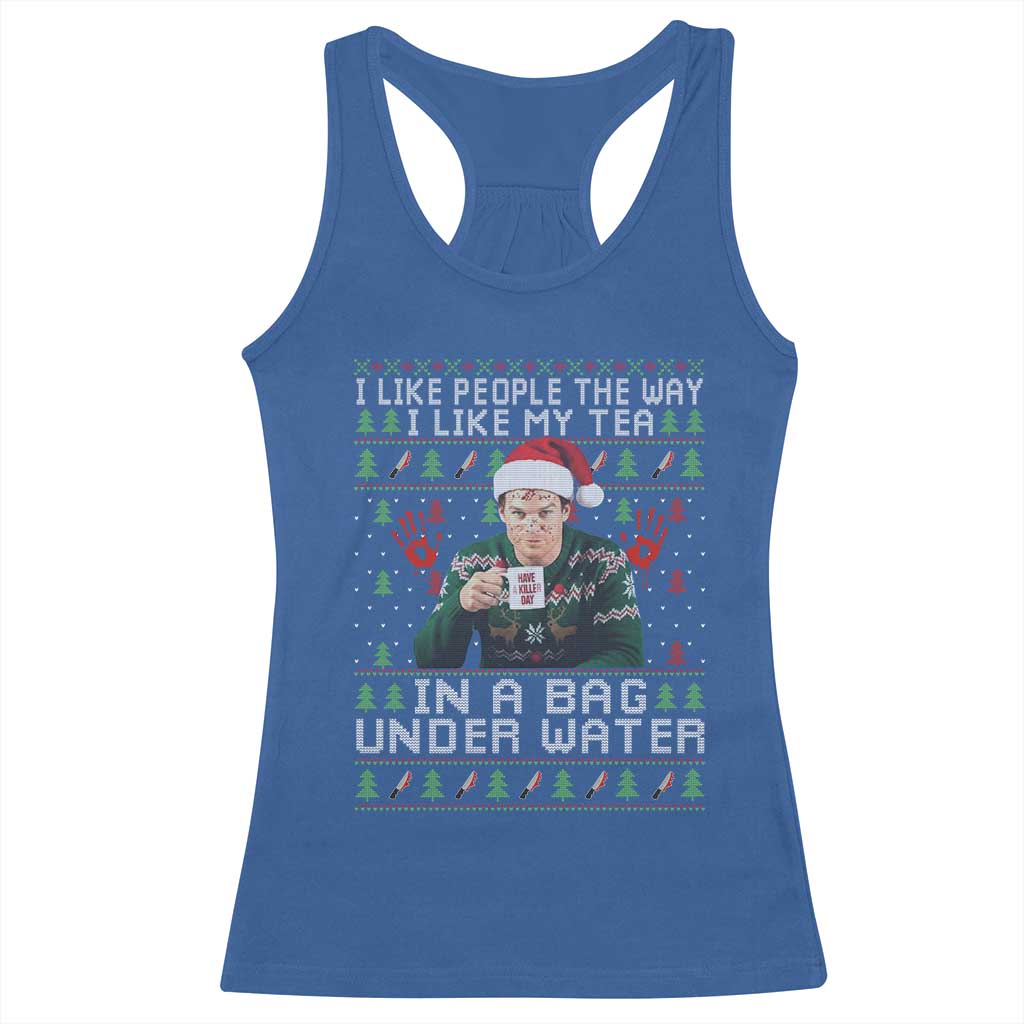 Funny Christmas Crime Drama Racerback Tank Top I Like People The Way I Like My Tea In A Bag Under Water TS11 Royal Blue Print Your Wear
