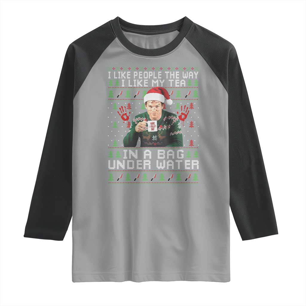 Funny Christmas Crime Drama Raglan Shirt I Like People The Way I Like My Tea In A Bag Under Water TS11 Sport Gray Black Print Your Wear