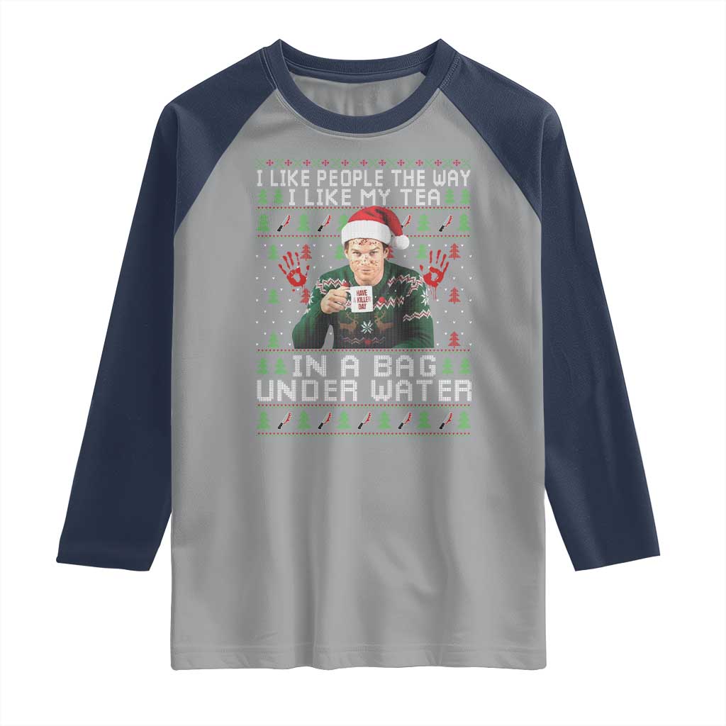 Funny Christmas Crime Drama Raglan Shirt I Like People The Way I Like My Tea In A Bag Under Water TS11 Sport Gray Navy Print Your Wear