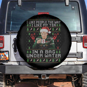 Funny Christmas Crime Drama Spare Tire Cover I Like People The Way I Like My Tea In A Bag Under Water TS11 No hole Black Print Your Wear