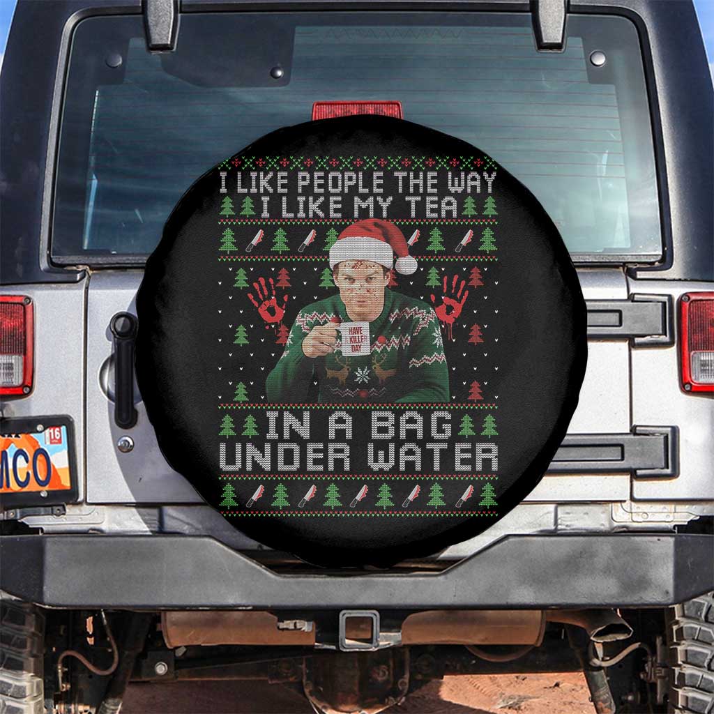 Funny Christmas Crime Drama Spare Tire Cover I Like People The Way I Like My Tea In A Bag Under Water TS11 No hole Black Print Your Wear