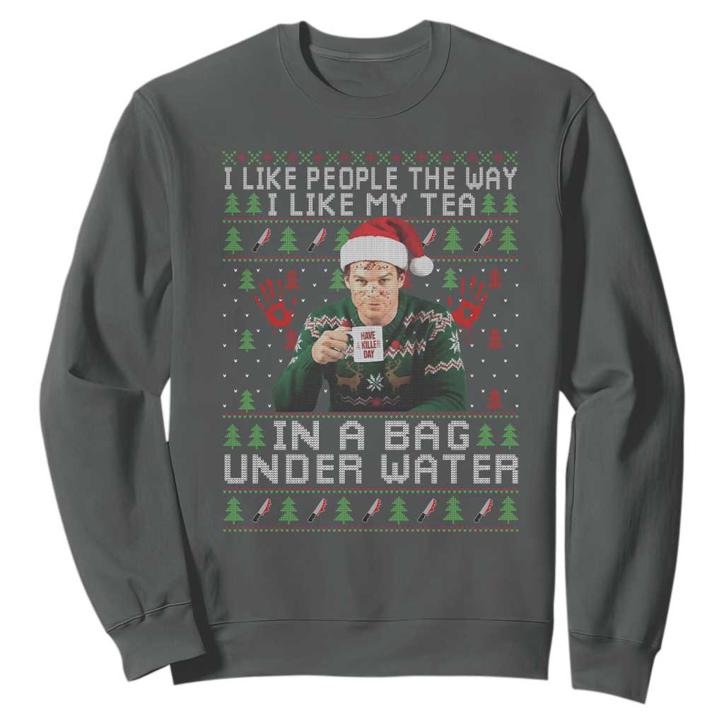 Funny Christmas Crime Drama Sweatshirt I Like People The Way I Like My Tea In A Bag Under Water TS11 Dark Heather Print Your Wear