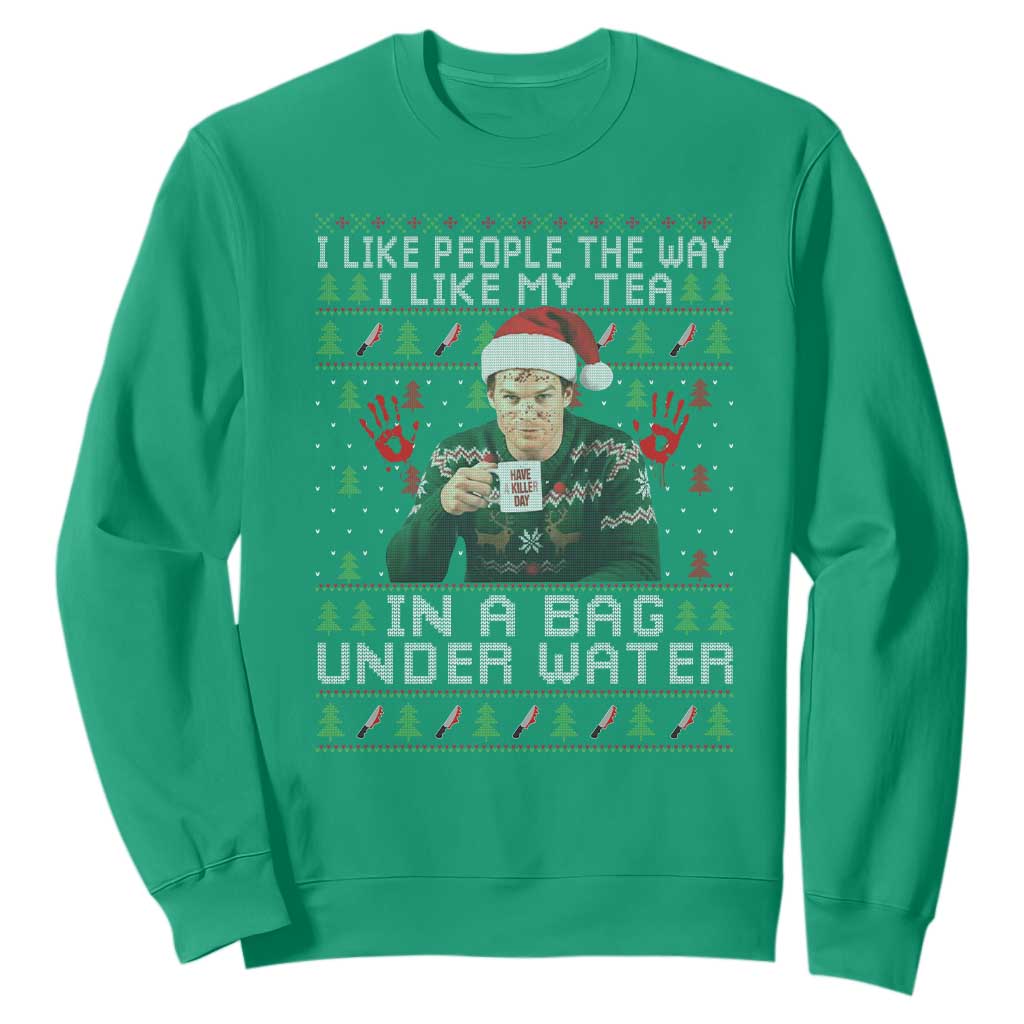 Funny Christmas Crime Drama Sweatshirt I Like People The Way I Like My Tea In A Bag Under Water TS11 Irish Green Print Your Wear