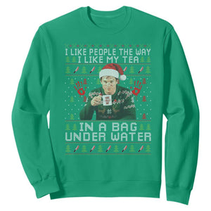 Funny Christmas Crime Drama Sweatshirt I Like People The Way I Like My Tea In A Bag Under Water TS11 Irish Green Print Your Wear