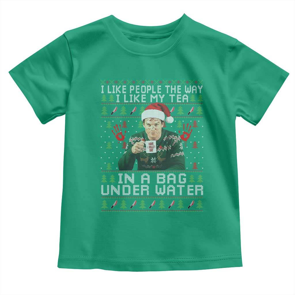 Funny Christmas Crime Drama Toddler T Shirt I Like People The Way I Like My Tea In A Bag Under Water TS11 Irish Green Print Your Wear