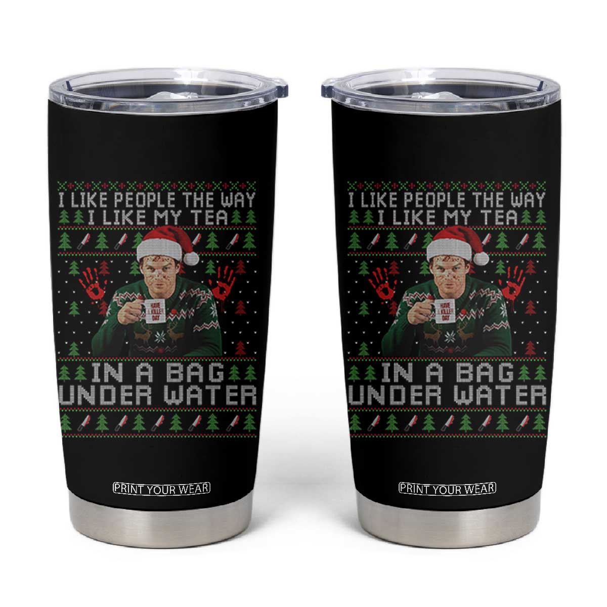 Funny Christmas Crime Drama Tumbler Cup I Like People The Way I Like My Tea In A Bag Under Water TS11 Black Print Your Wear
