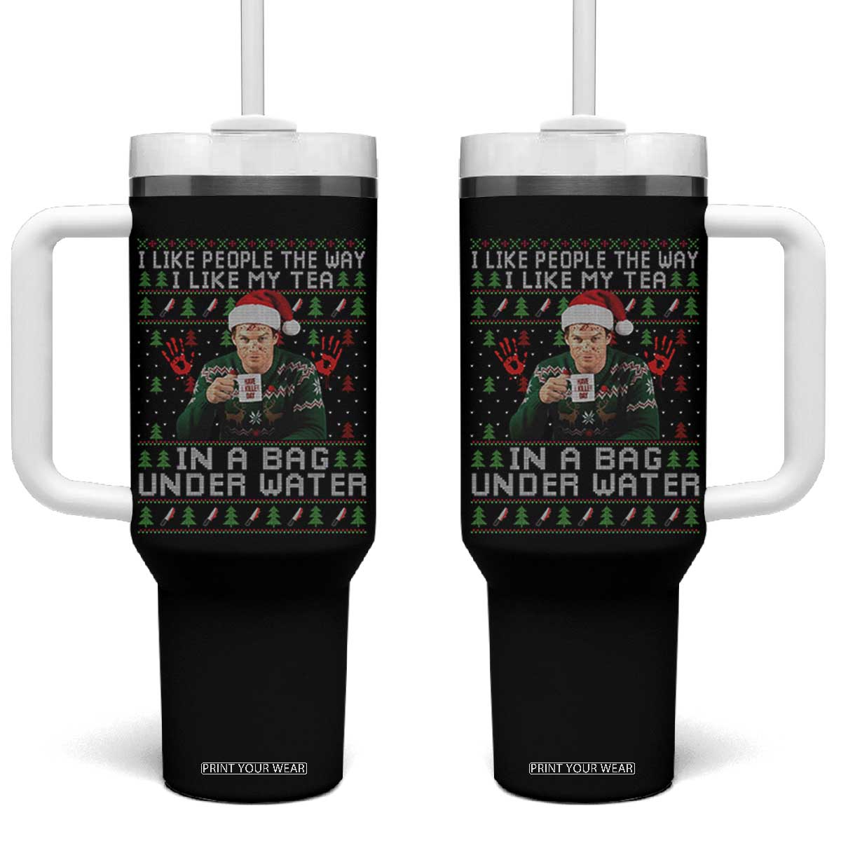 Funny Christmas Crime Drama Tumbler With Handle I Like People The Way I Like My Tea In A Bag Under Water TS11 One Size: 40 oz Black Print Your Wear