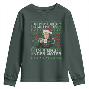 Funny Christmas Crime Drama Youth Sweatshirt I Like People The Way I Like My Tea In A Bag Under Water TS11 Dark Forest Green Print Your Wear
