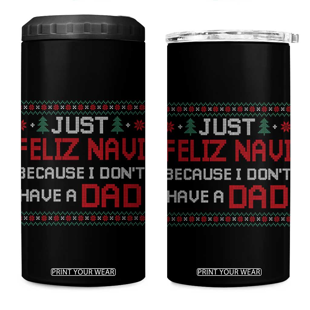 Funny Just Feliz Navi Because I Don't Have A Dad Christmas 4 in 1 Can Cooler Tumbler TS11 One Size: 16 oz Black Print Your Wear