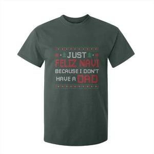 Funny Just Feliz Navi Because I Don't Have A Dad Christmas T Shirt For Kid TS11 Dark Forest Green Print Your Wear