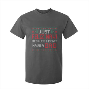 Funny Just Feliz Navi Because I Don't Have A Dad Christmas T Shirt For Kid TS11 Dark Heather Print Your Wear