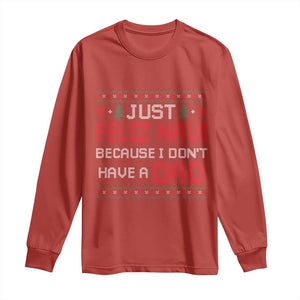 Funny Just Feliz Navi Because I Don't Have A Dad Christmas Long Sleeve Shirt TS11 Red Print Your Wear