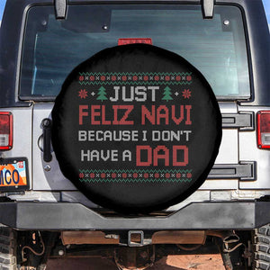 Funny Just Feliz Navi Because I Don't Have A Dad Christmas Spare Tire Cover TS11 No hole Black Print Your Wear