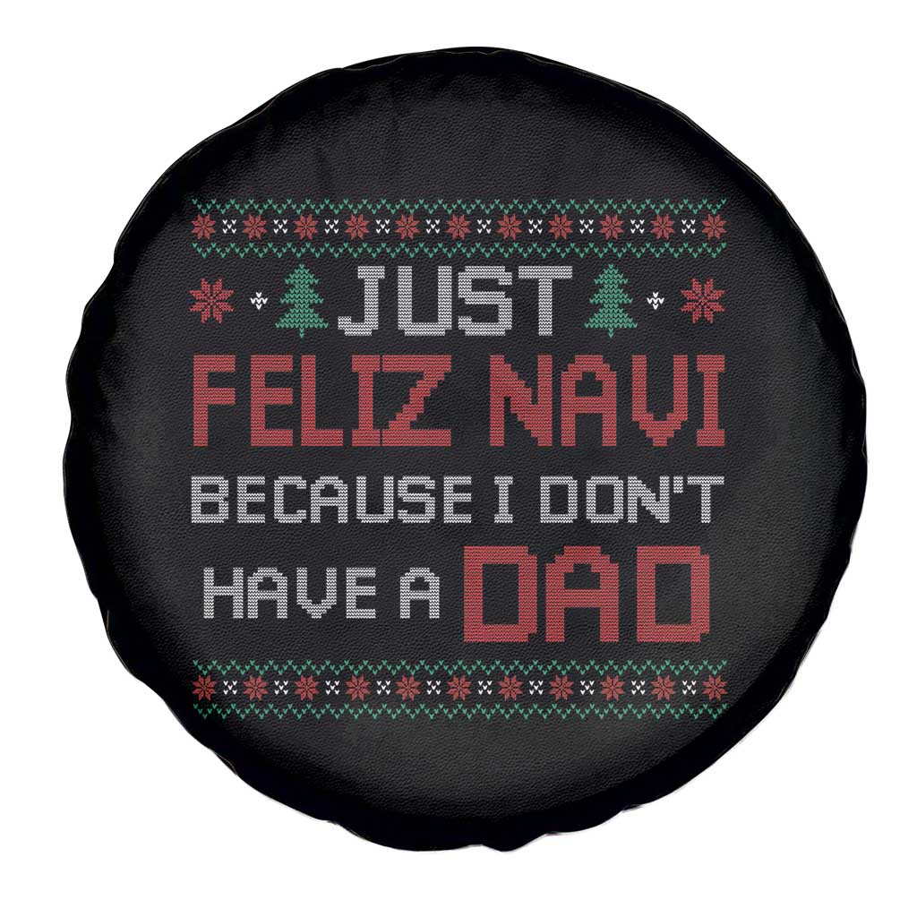 Funny Just Feliz Navi Because I Don't Have A Dad Christmas Spare Tire Cover TS11 Print Your Wear