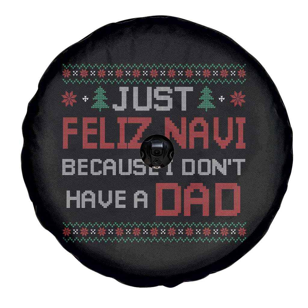 Funny Just Feliz Navi Because I Don't Have A Dad Christmas Spare Tire Cover TS11 Print Your Wear