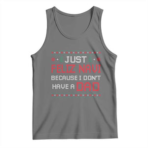 Funny Just Feliz Navi Because I Don't Have A Dad Christmas Tank Top TS11 Black Heather Print Your Wear