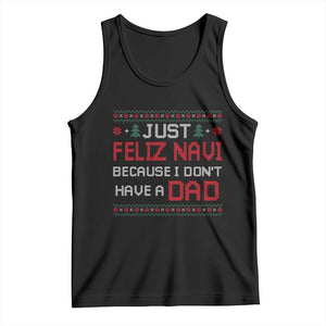 Funny Just Feliz Navi Because I Don't Have A Dad Christmas Tank Top TS11 Black Print Your Wear