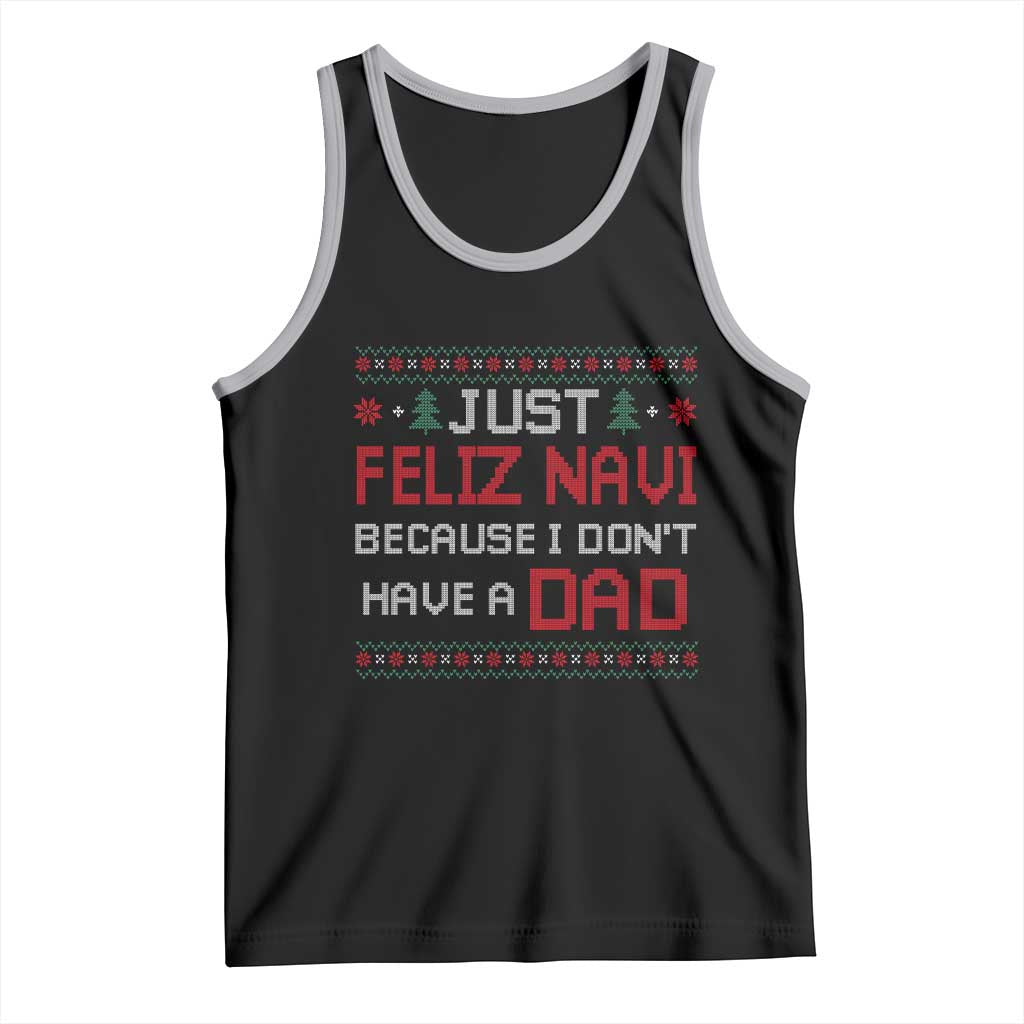 Funny Just Feliz Navi Because I Don't Have A Dad Christmas Tank Top TS11 Black Athletic Heather Print Your Wear