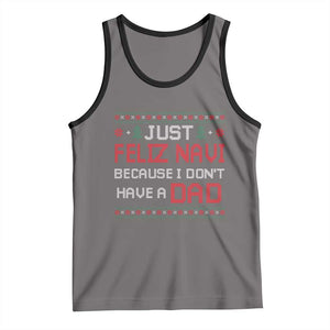 Funny Just Feliz Navi Because I Don't Have A Dad Christmas Tank Top TS11 Deep Heather Black Print Your Wear