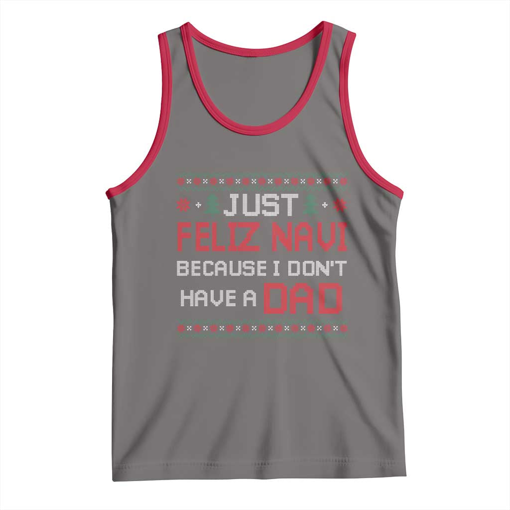 Funny Just Feliz Navi Because I Don't Have A Dad Christmas Tank Top TS11 Deep Heather Red Print Your Wear