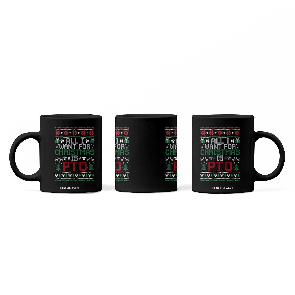 All I Want For Christmas Is PTO Coffee Mug Funny Office Xmas Holiday Work TS11 Print Your Wear